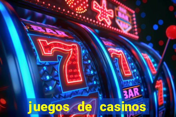 juegos de casinos on line