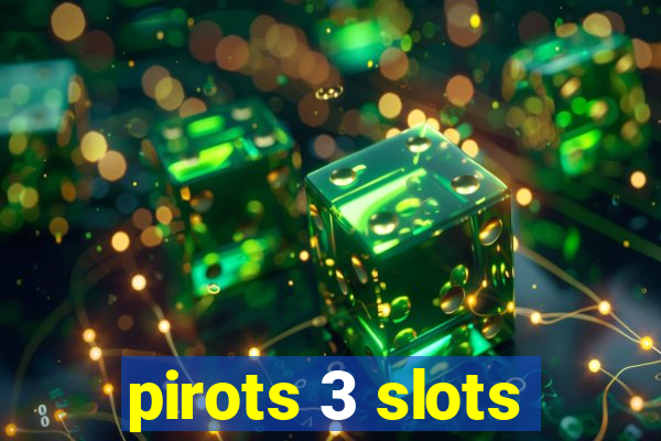 pirots 3 slots