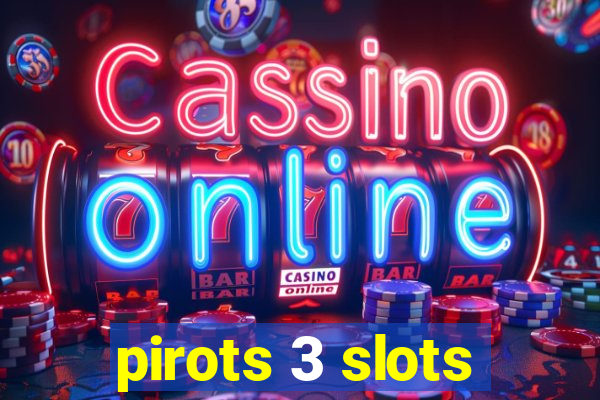 pirots 3 slots