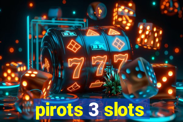 pirots 3 slots