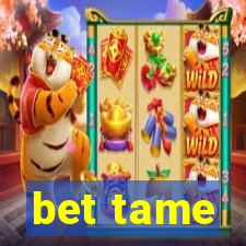 bet tame