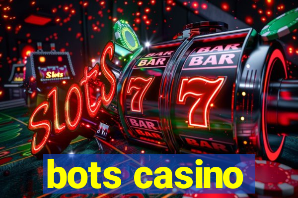 bots casino