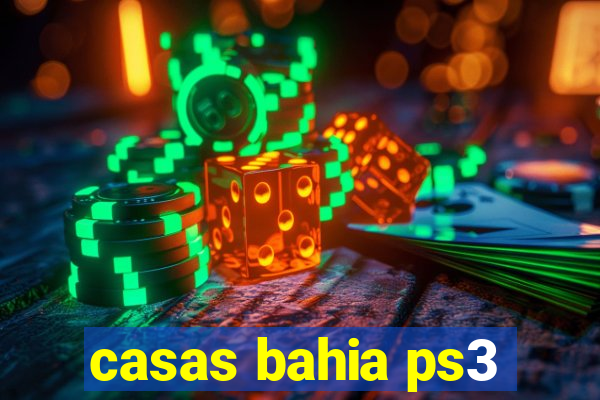 casas bahia ps3