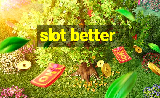 slot better