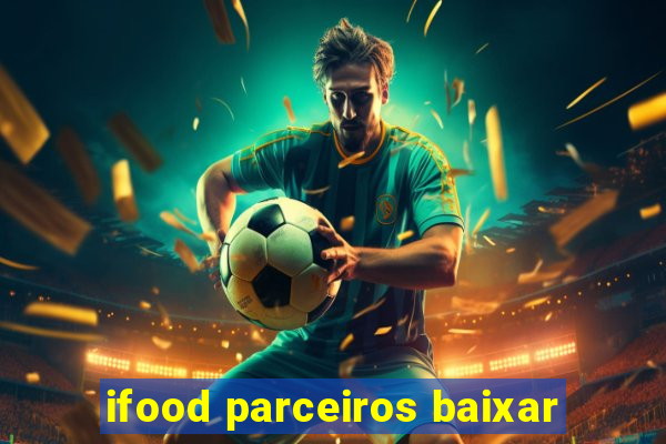 ifood parceiros baixar