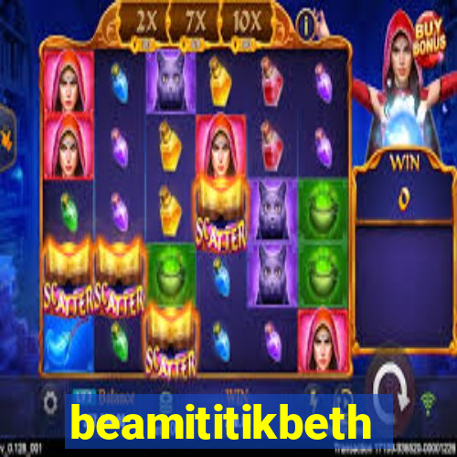 beamititikbeth