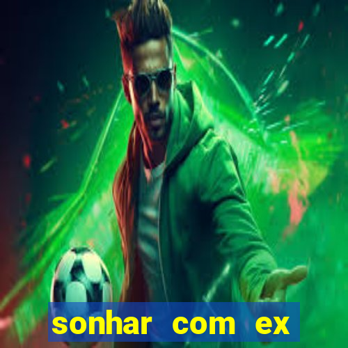 sonhar com ex mulher jogo do bicho