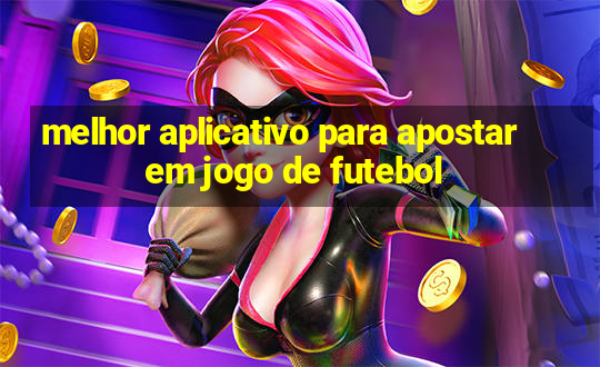 melhor aplicativo para apostar em jogo de futebol