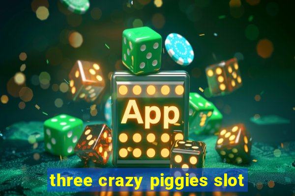 three crazy piggies slot