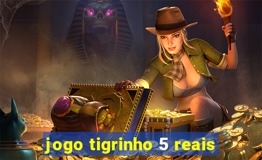 jogo tigrinho 5 reais