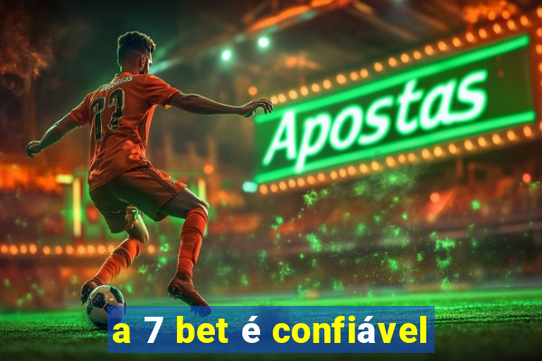 a 7 bet é confiável