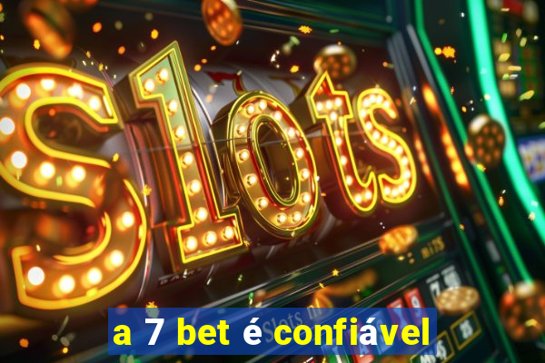 a 7 bet é confiável