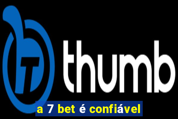 a 7 bet é confiável