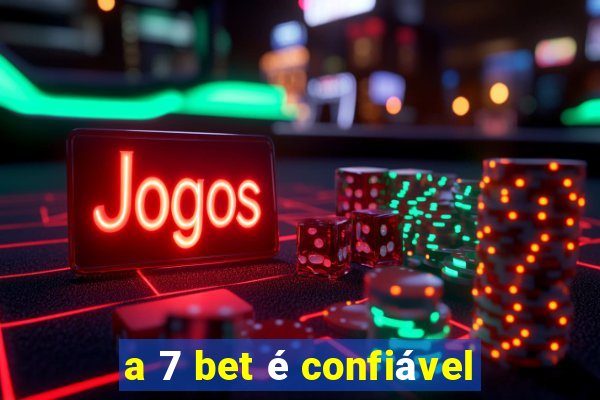 a 7 bet é confiável