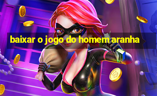 baixar o jogo do homem aranha