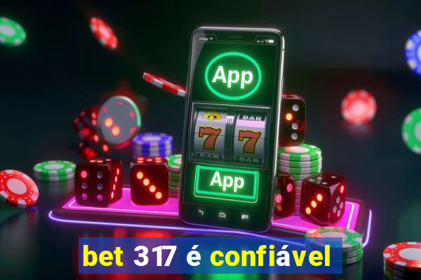 bet 317 é confiável