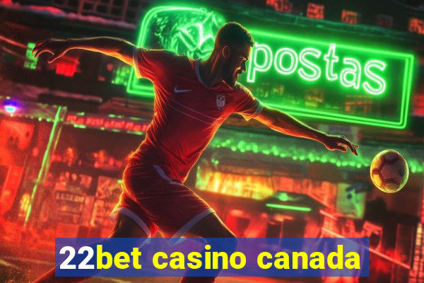 22bet casino canada