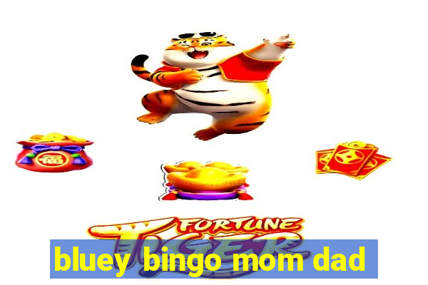 bluey bingo mom dad