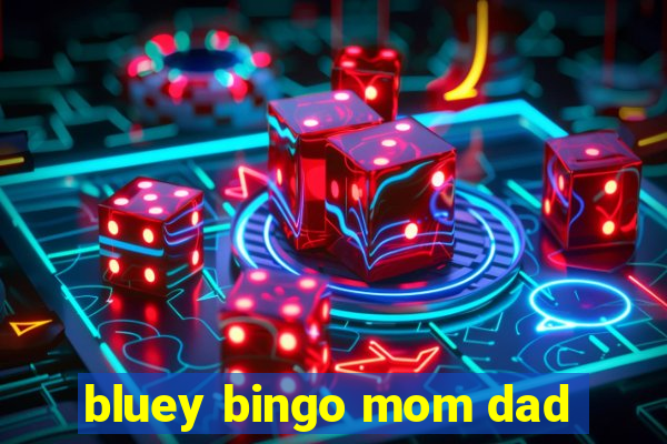 bluey bingo mom dad