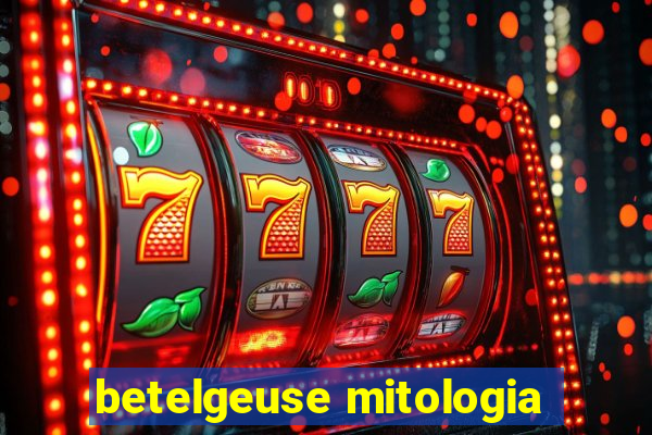 betelgeuse mitologia