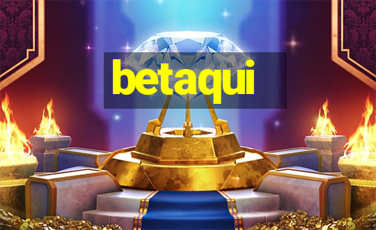 betaqui