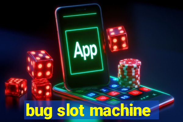 bug slot machine