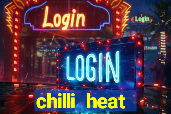 chilli heat megaways online slot