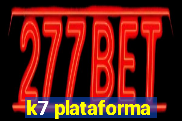 k7 plataforma