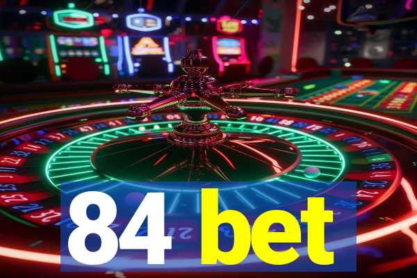 84 bet