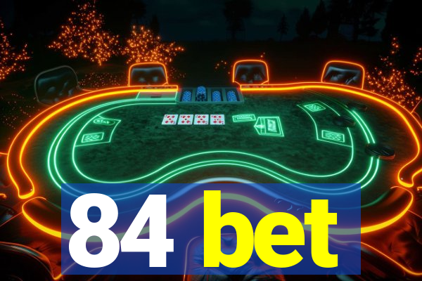 84 bet