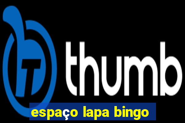 espaço lapa bingo