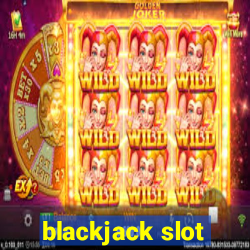 blackjack slot