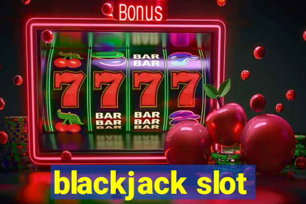 blackjack slot