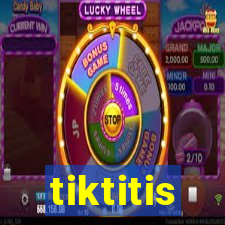 tiktitis