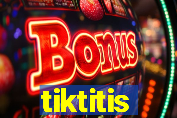 tiktitis