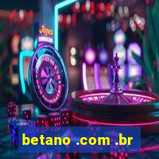 betano .com .br