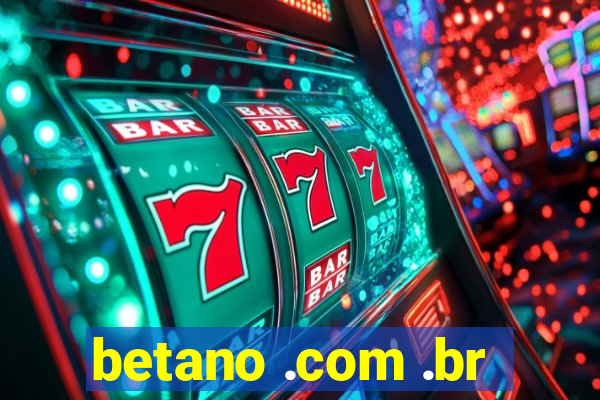 betano .com .br