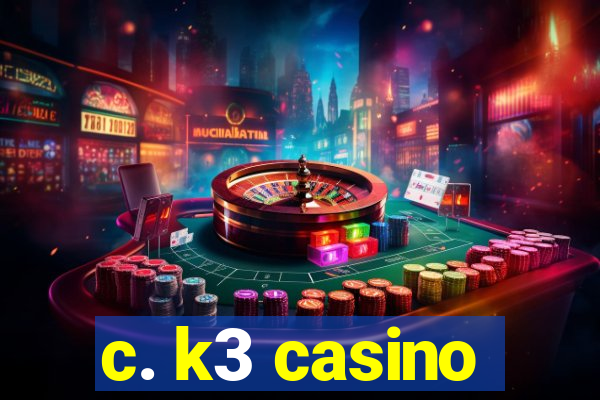 c. k3 casino