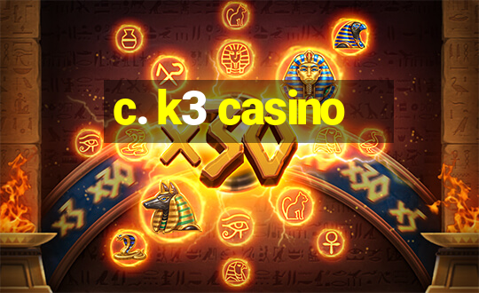 c. k3 casino