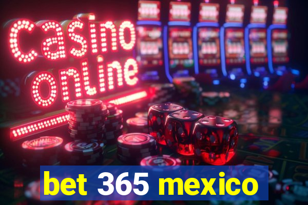 bet 365 mexico