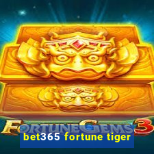 bet365 fortune tiger