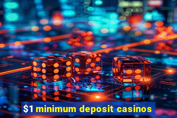 $1 minimum deposit casinos