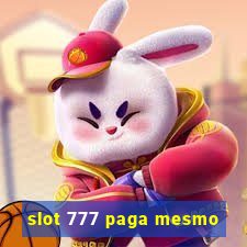 slot 777 paga mesmo