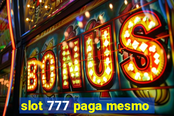 slot 777 paga mesmo