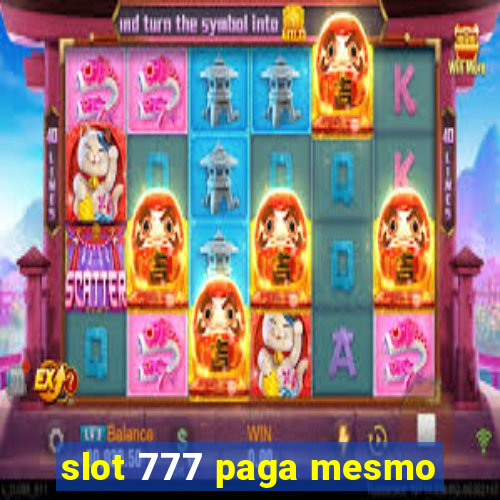 slot 777 paga mesmo