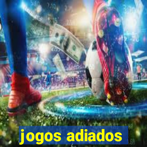 jogos adiados