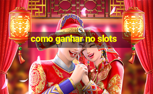 como ganhar no slots