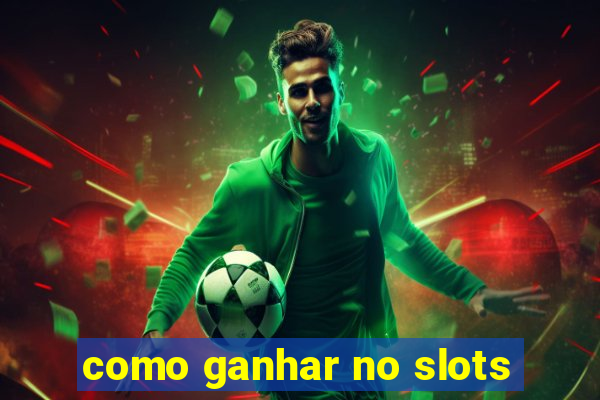 como ganhar no slots