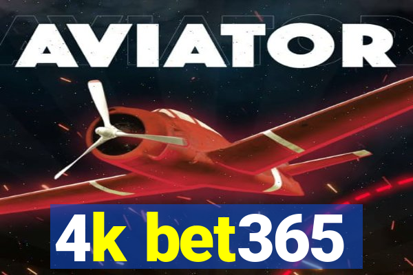 4k bet365