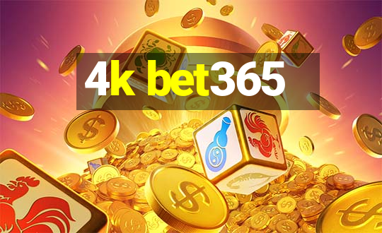 4k bet365